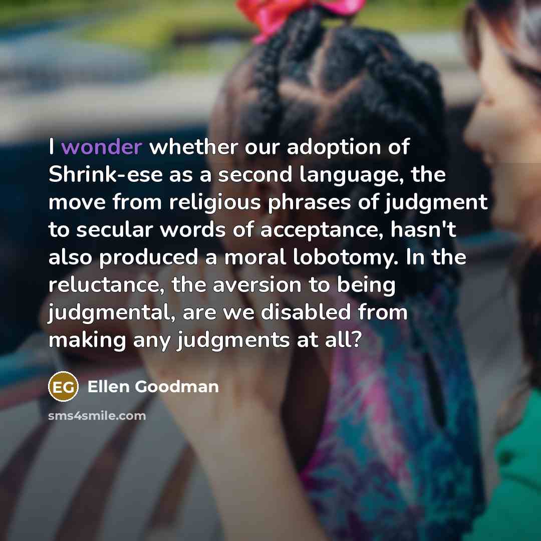 “I wonder whether our adoption of Shrink-ese as a second…” quote by Ellen Goodman