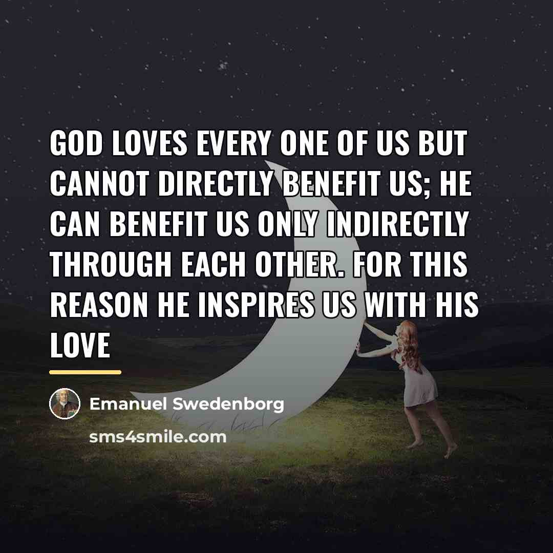 “God loves every one of us but cannot directly benefit…” quote by Emanuel Swedenborg