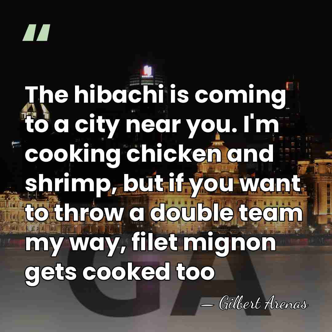 The hibachi is coming to a city near you. I'm cooking chicken&hellip; - Gilbert Arenas
