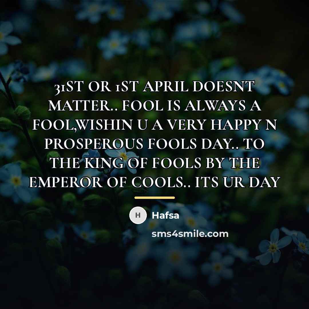 “31ST OR 1ST APRIL DOESNT MATTER.. FOOL IS ALWAYS A…” quote by Hafsa