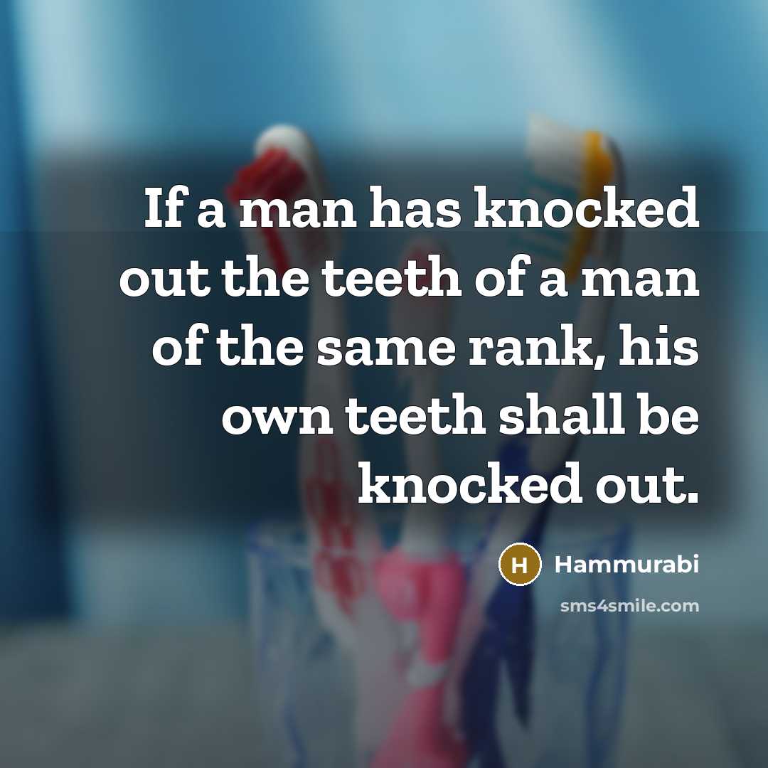 “If a man has knocked out the teeth of a…” quote by Hammurabi