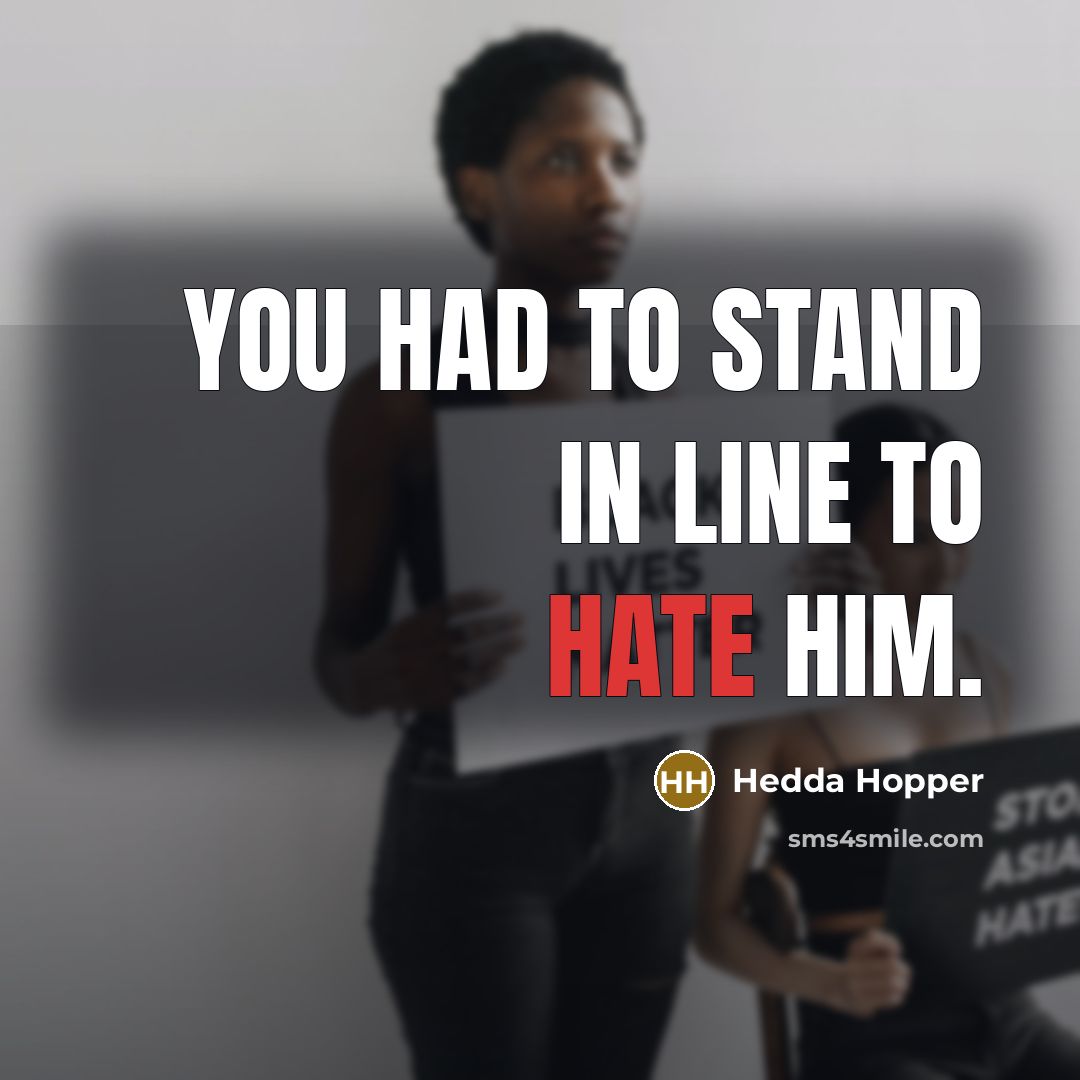 “You had to stand in line to hate him.…” quote by Hedda Hopper