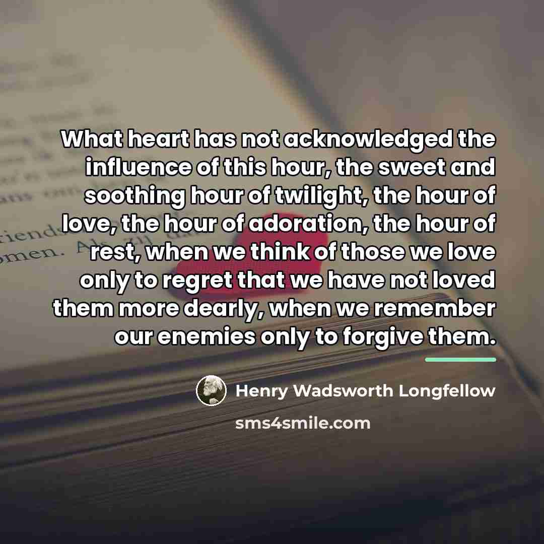 “What heart has not acknowledged the influence of this hour,…” quote by Henry Wadsworth Longfellow