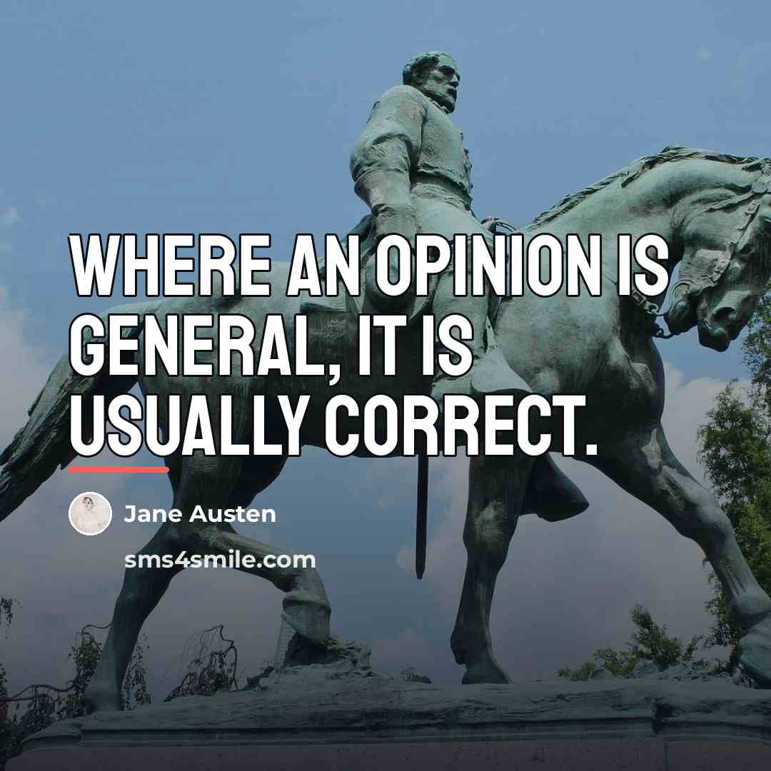 “Where an opinion is general, it is usually correct.…” quote by Jane Austen
