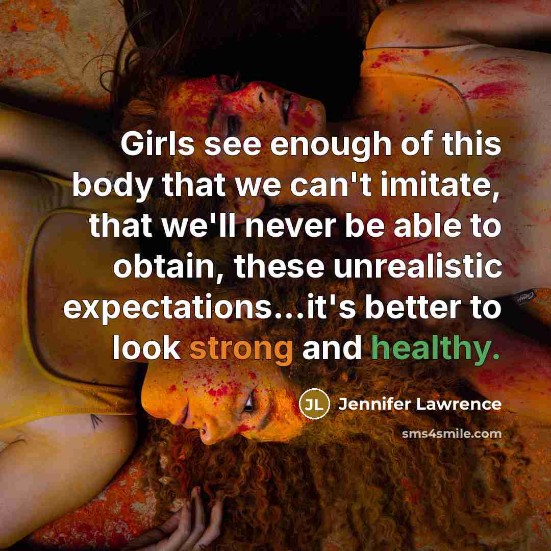 “Girls see enough of this body that we can't imitate,…” quote by Jennifer Lawrence