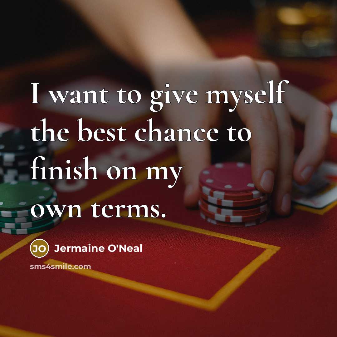 “I want to give myself the best chance to finish…” quote by Jermaine O'Neal
