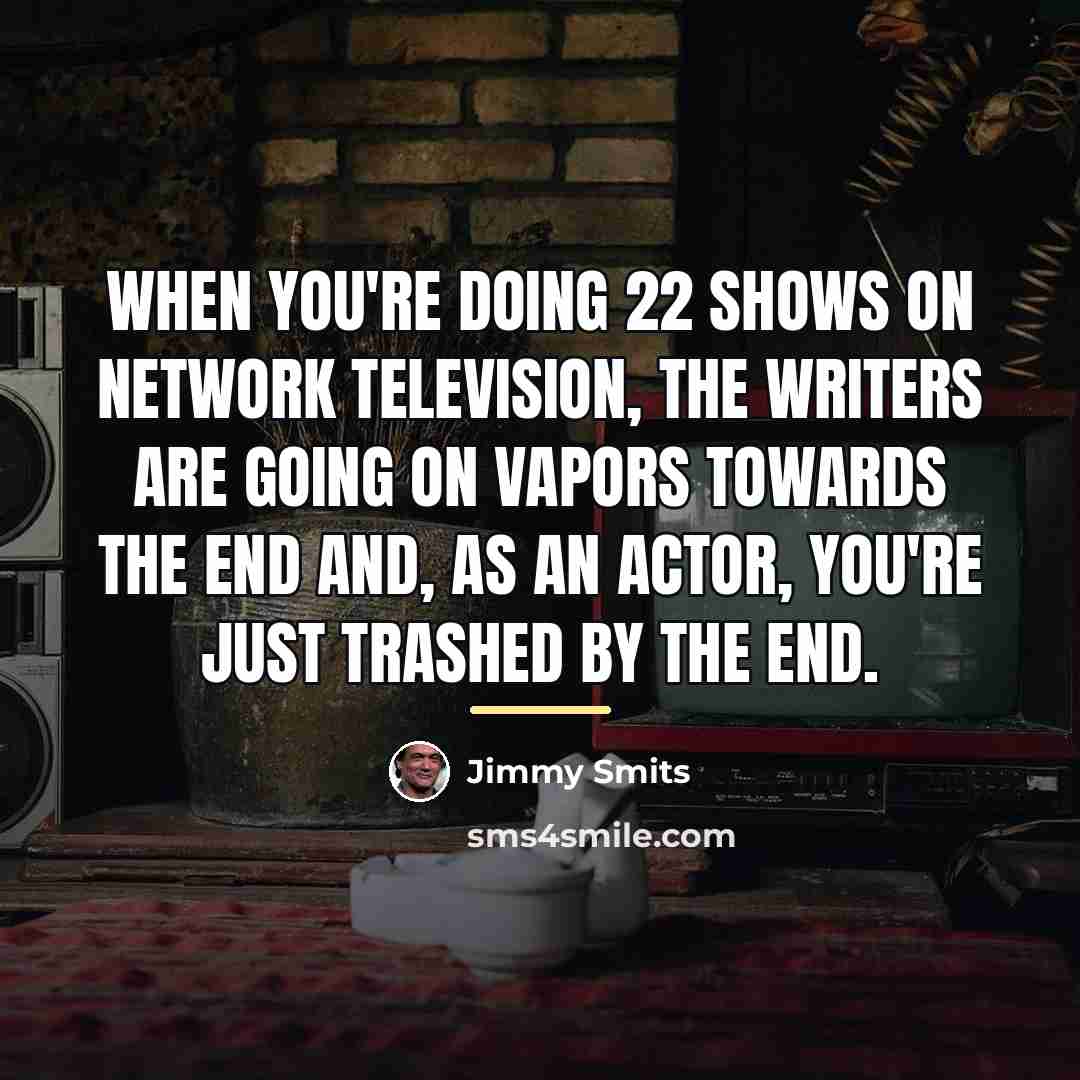 “When you're doing 22 shows on network television, the writers…” quote by Jimmy Smits