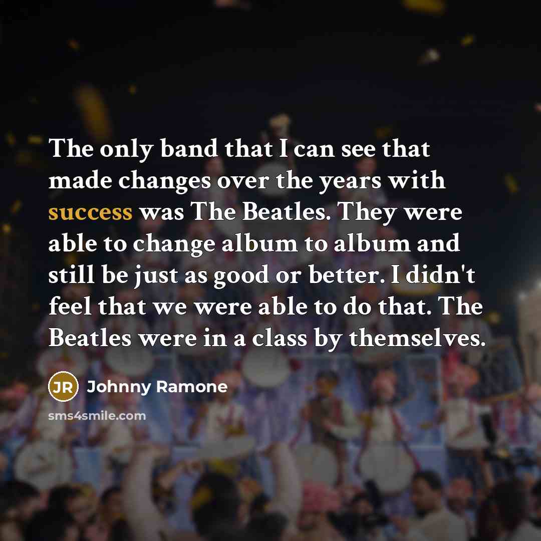 “The only band that I can see that made changes…” quote by Johnny Ramone