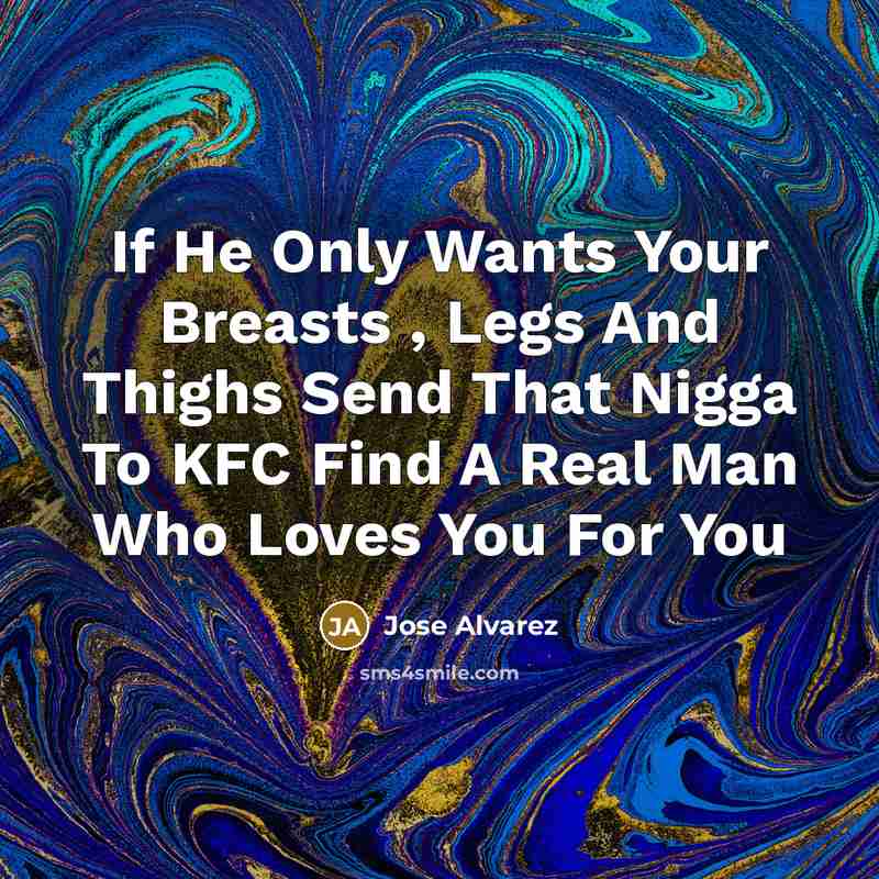 “If He Only Wants Your Breasts , Legs And Thighs…” quote by Jose Alvarez