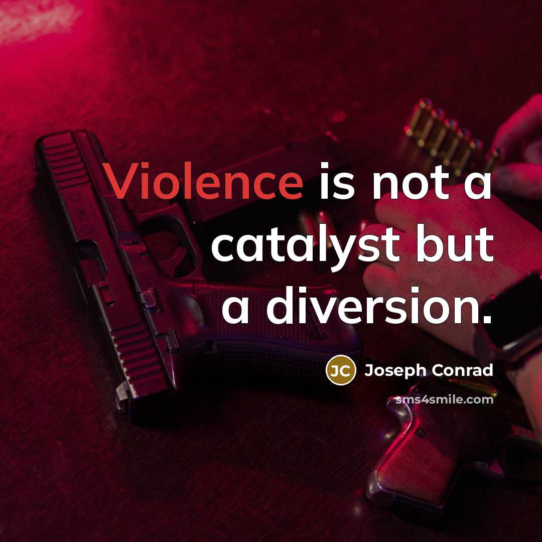 “Violence is not a catalyst but a diversion.…” quote by Joseph Conrad