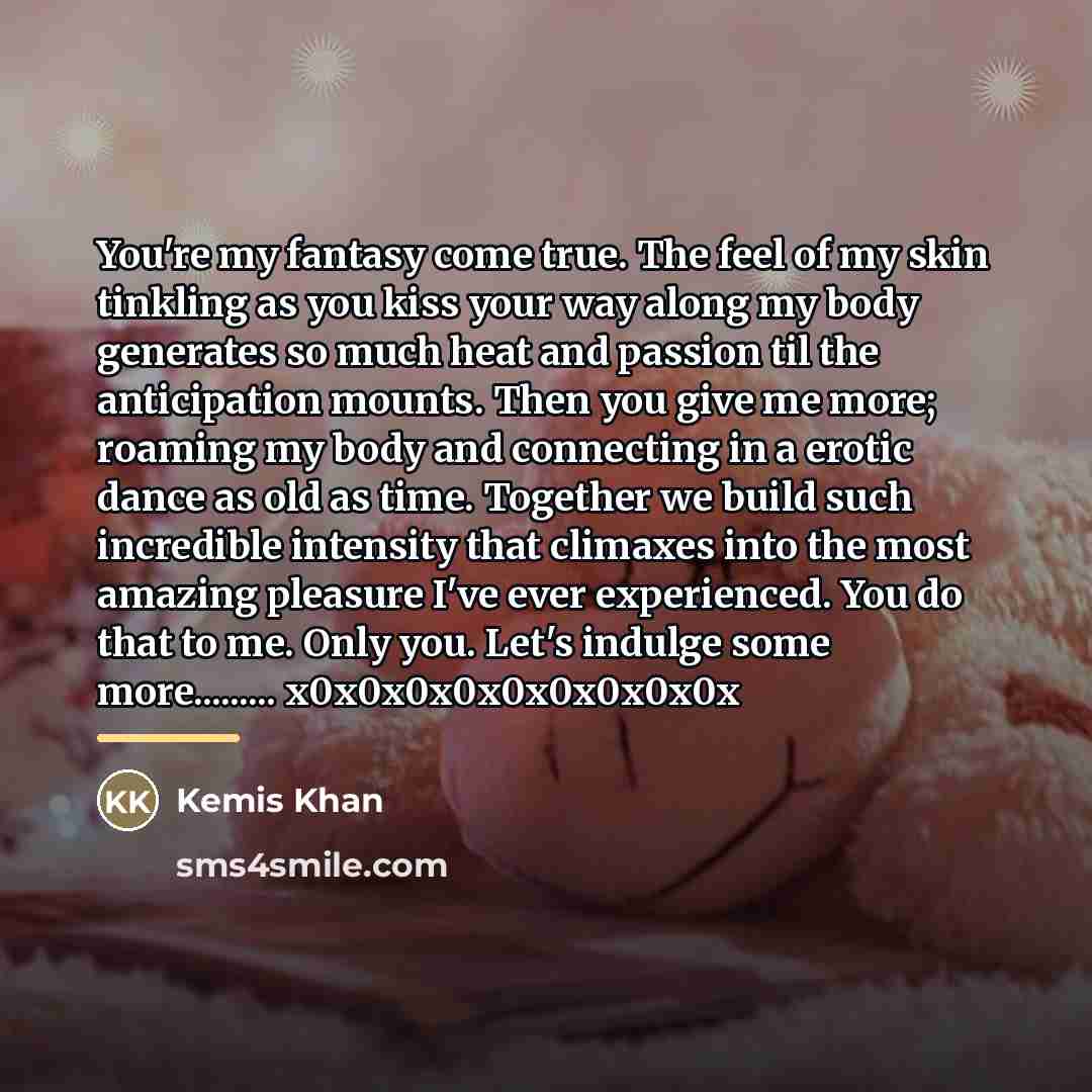 “You're my fantasy come true. The feel of my skin…” quote by Kemis Khan