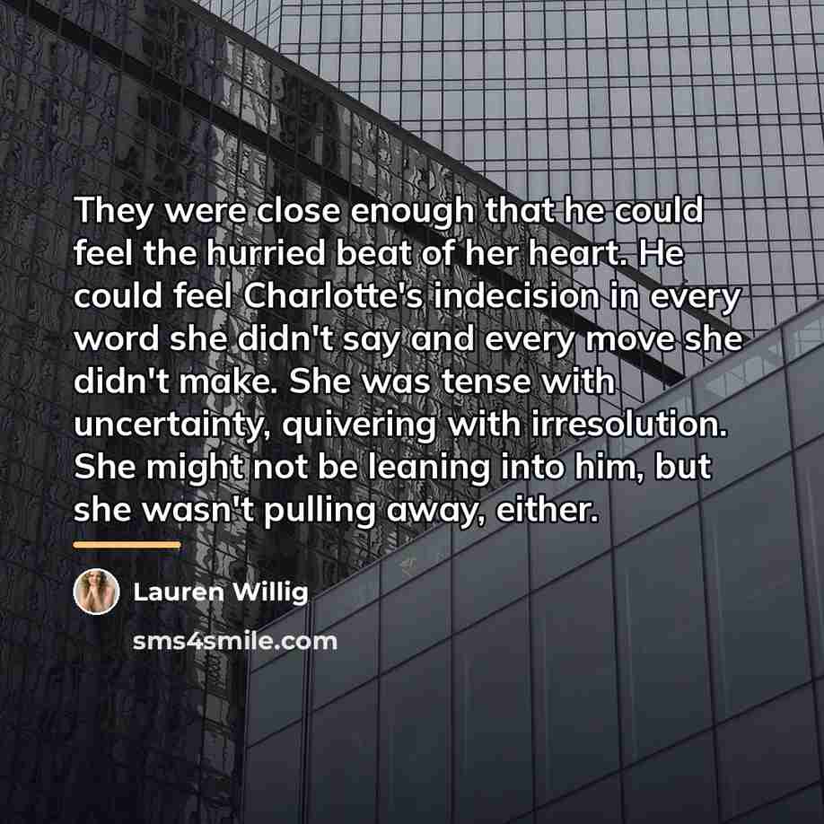 “They were close enough that he could feel the hurried…” quote by Lauren Willig