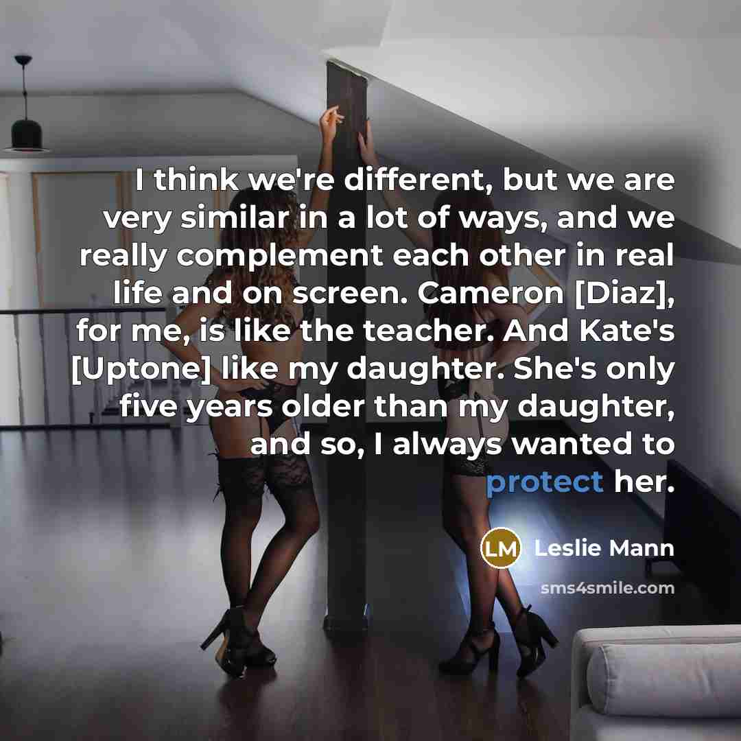 “I think we're different, but we are very similar in…” quote by Leslie Mann