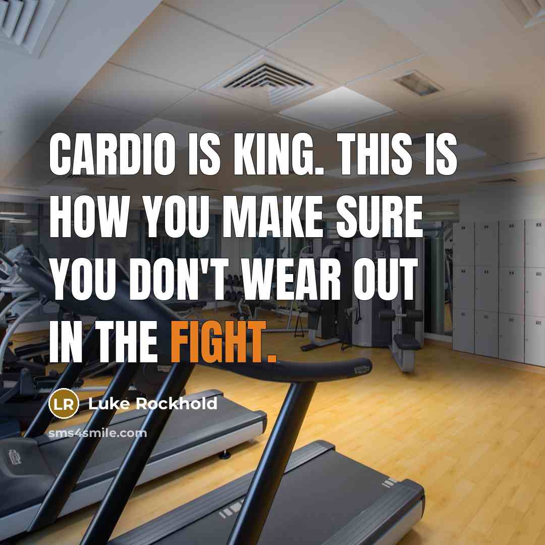 “Cardio is king. This is how you make sure you…” quote by Luke Rockhold