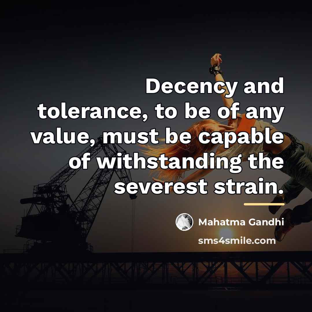 “Decency and tolerance, to be of any value, must be…” quote by Mahatma Gandhi