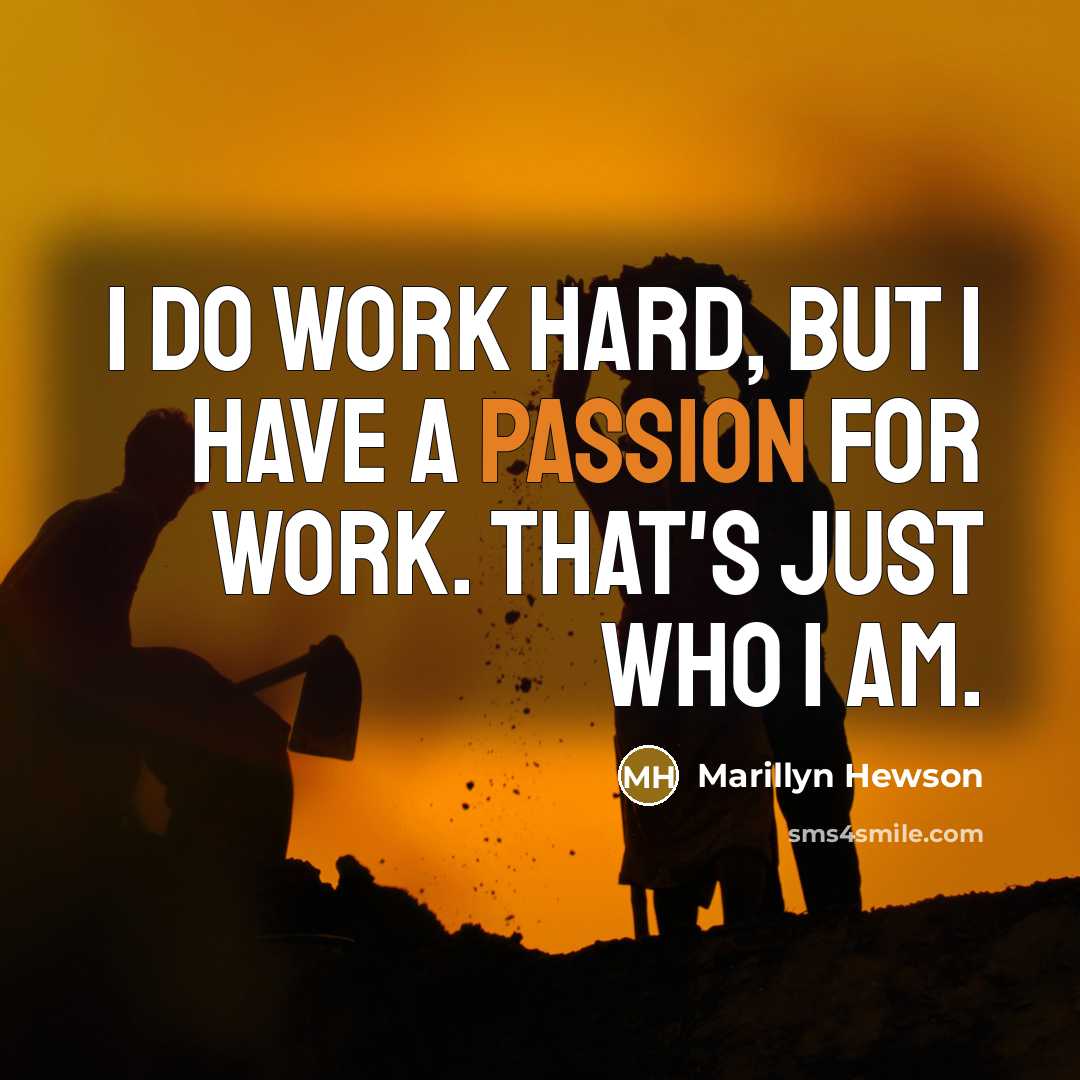 “I do work hard, but I have a passion for…” quote by Marillyn Hewson
