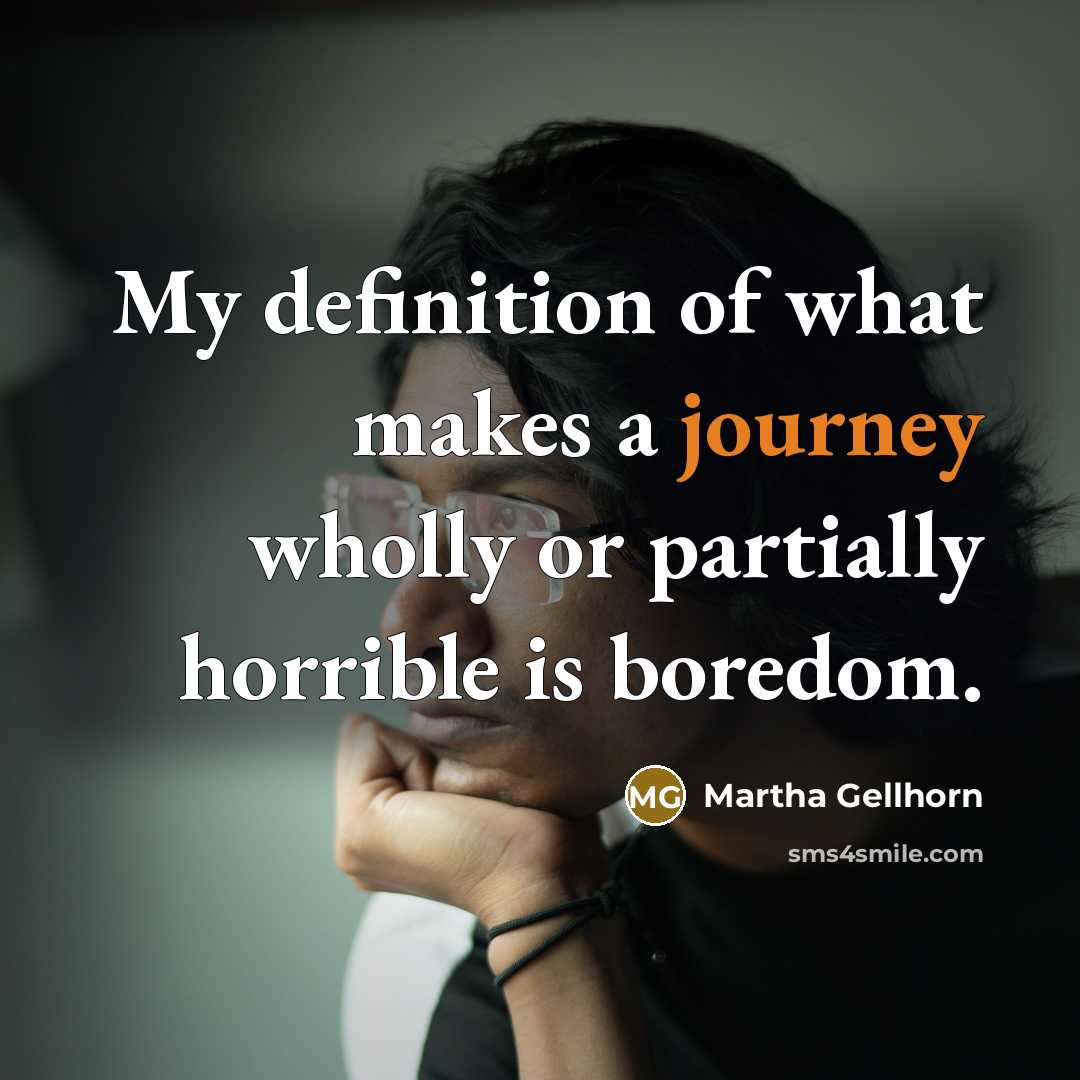 “My definition of what makes a journey wholly or partially…” quote by Martha Gellhorn