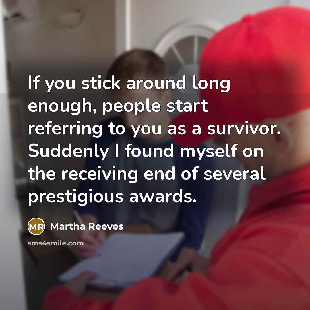“If you stick around long enough, people start referring to…” quote by Martha Reeves