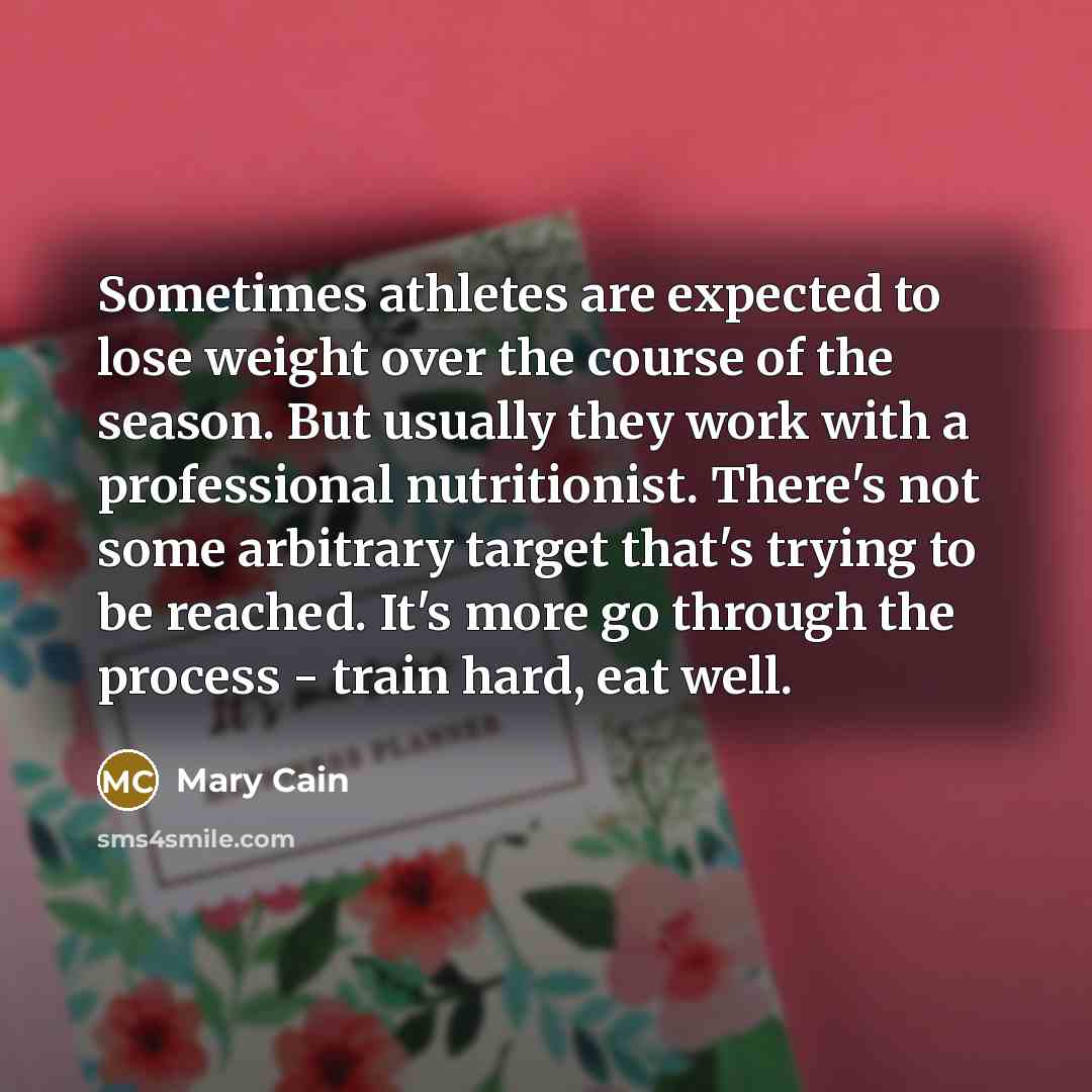 “Sometimes athletes are expected to lose weight over the course…” quote by Mary Cain