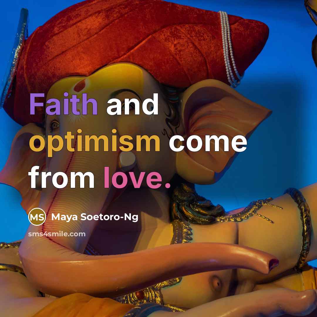 “Faith and optimism come from love.…” quote by Maya Soetoro-Ng