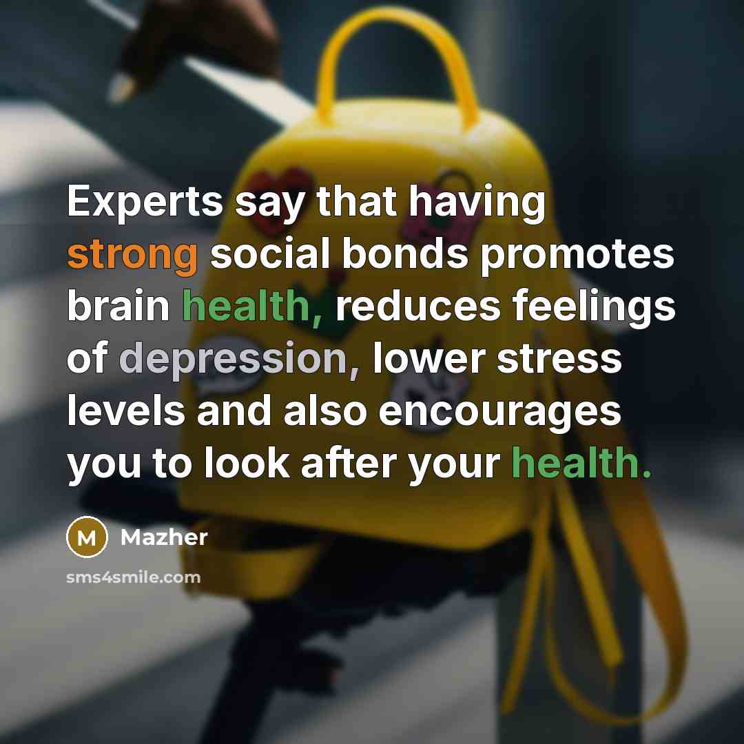 “Experts say that having strong social bonds promotes brain health,…” quote by Mazher