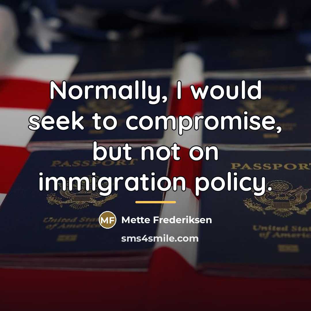 “Normally, I would seek to compromise, but not on immigration…” quote by Mette Frederiksen