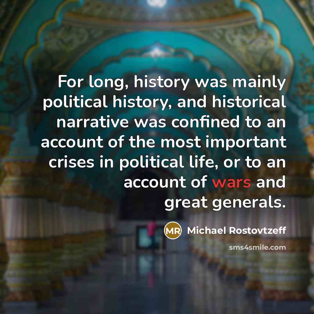 “For long, history was mainly political history, and historical narrative…” quote by Michael Rostovtzeff