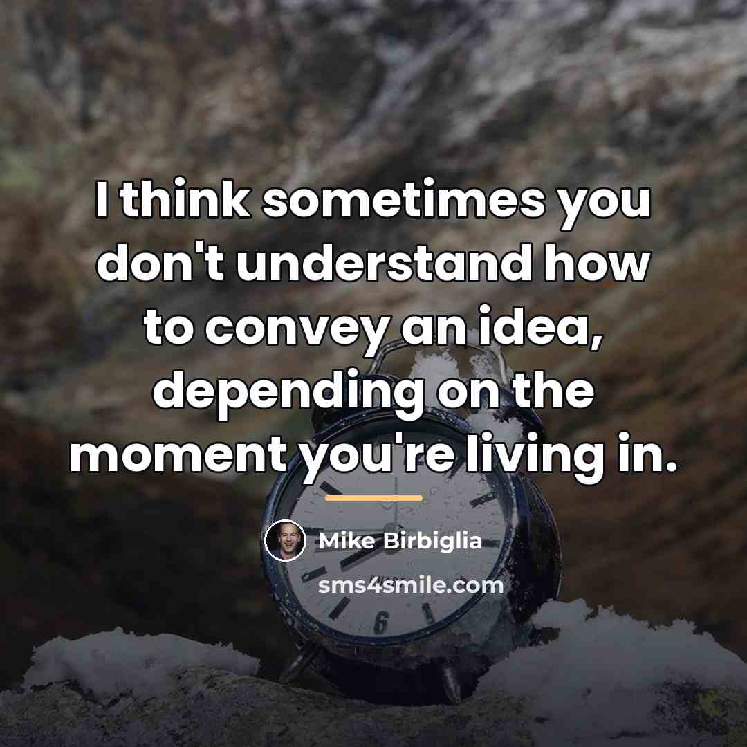 “I think sometimes you don't understand how to convey an…” quote by Mike Birbiglia