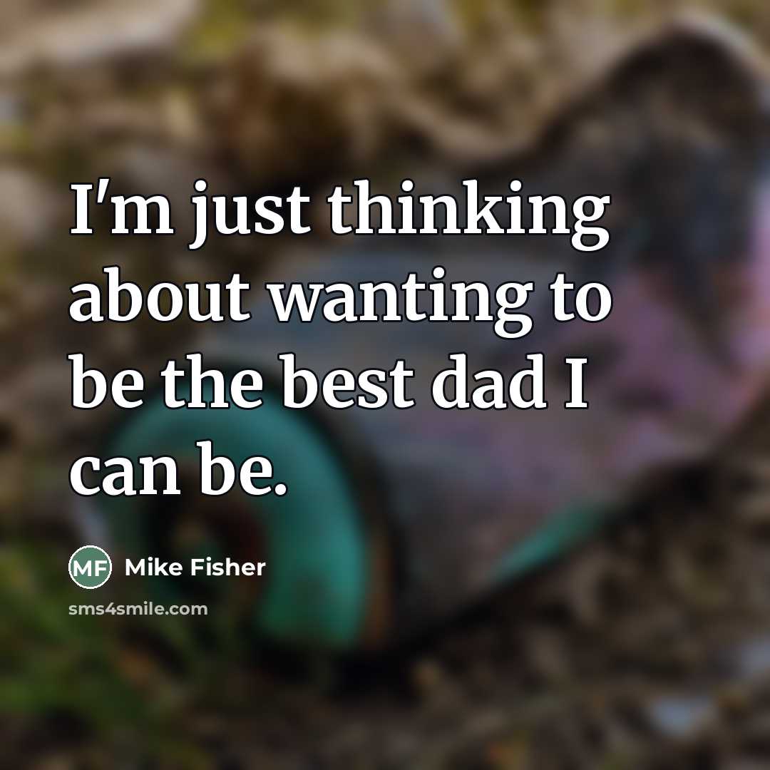 “I'm just thinking about wanting to be the best dad…” quote by Mike Fisher