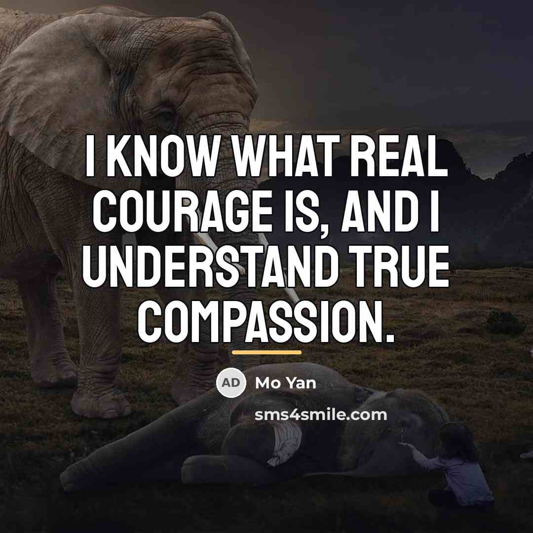 “I know what real courage is, and I understand true…” quote by Mo Yan