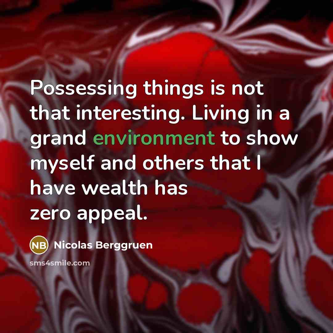 “Possessing things is not that interesting. Living in a grand…” quote by Nicolas Berggruen