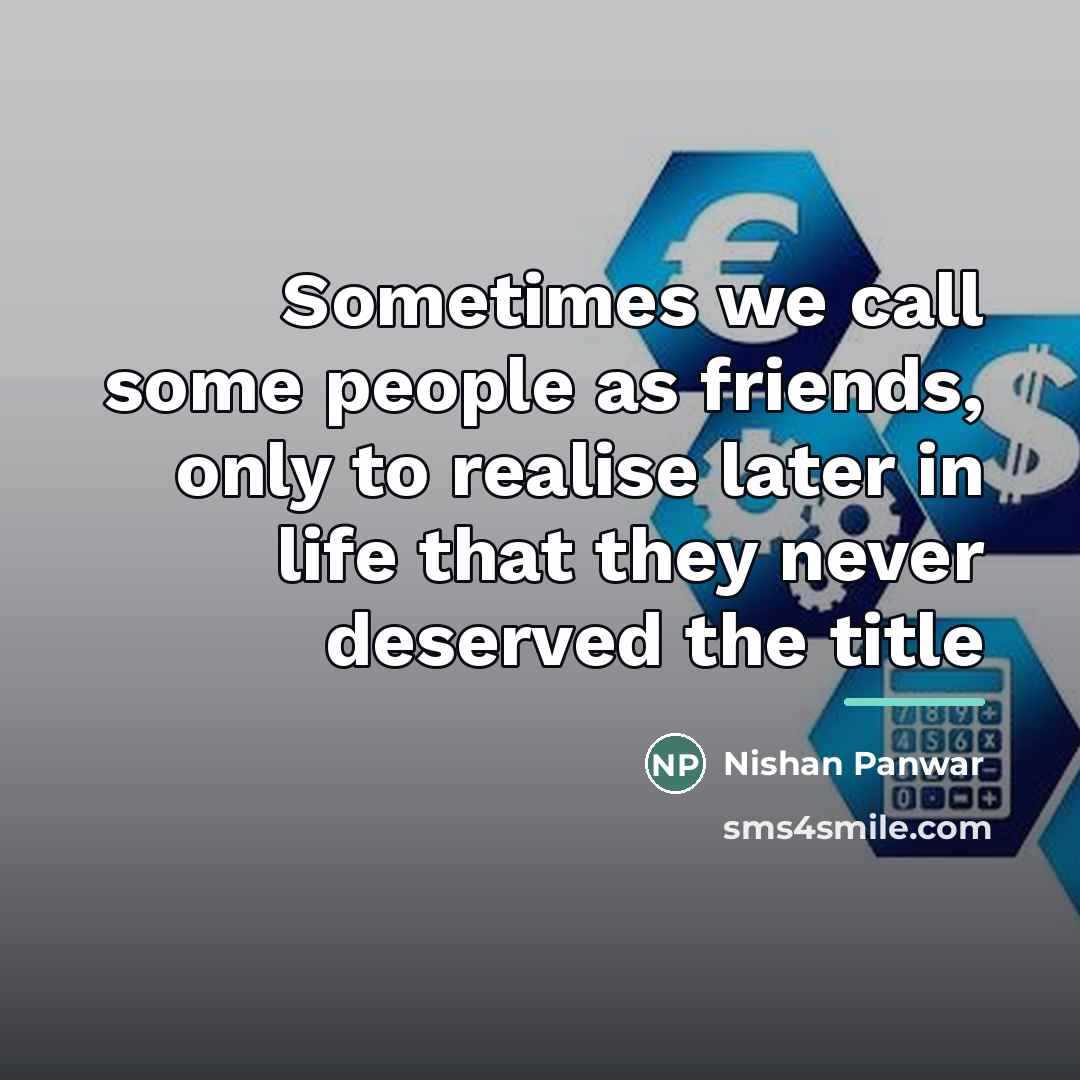 “Sometimes we call some people as friends, only to realise…” quote by Nishan Panwar