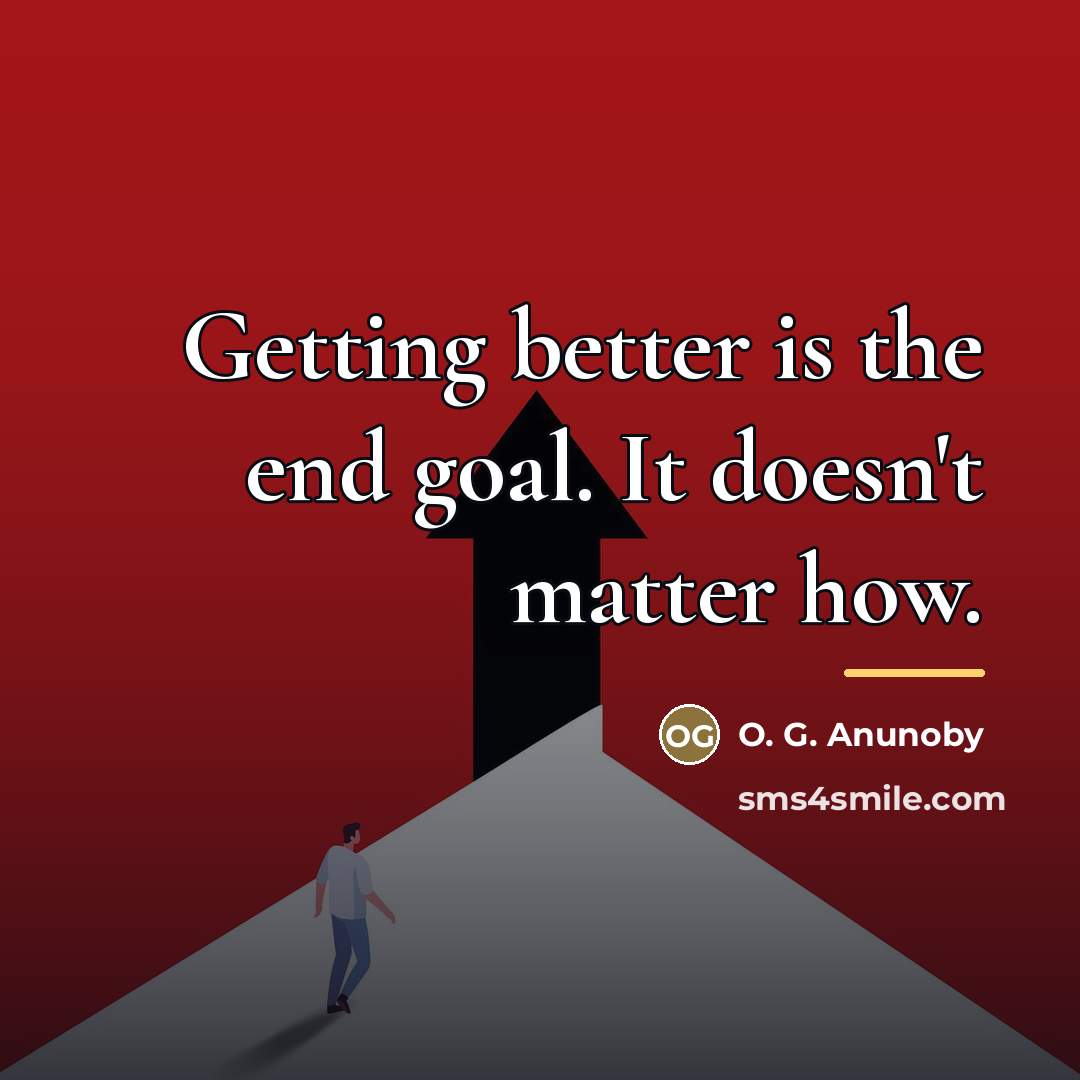 “Getting better is the end goal. It doesn't matter how.…” quote by O. G. Anunoby