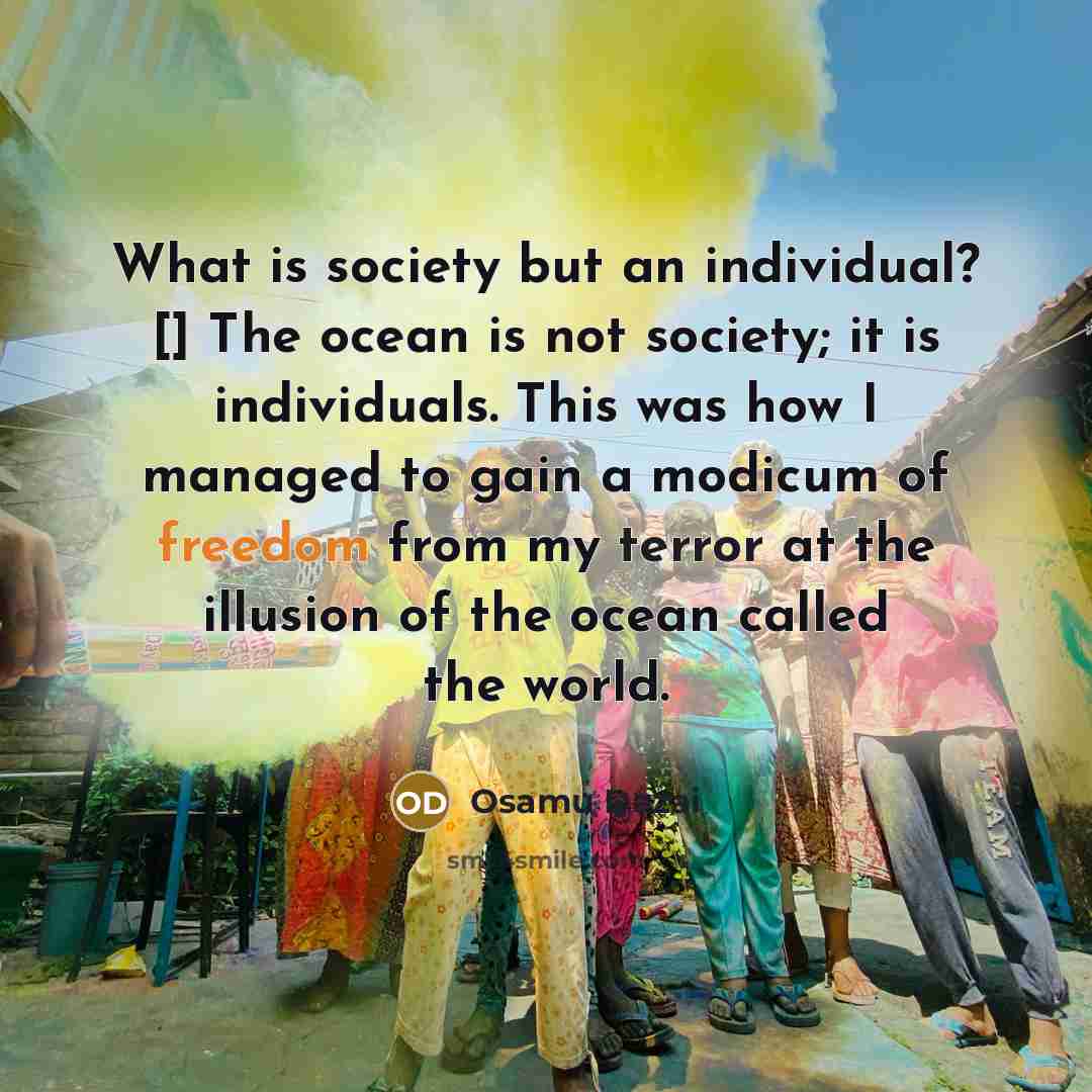 “What is society but an individual? [] The ocean is…” quote by Osamu Dazai