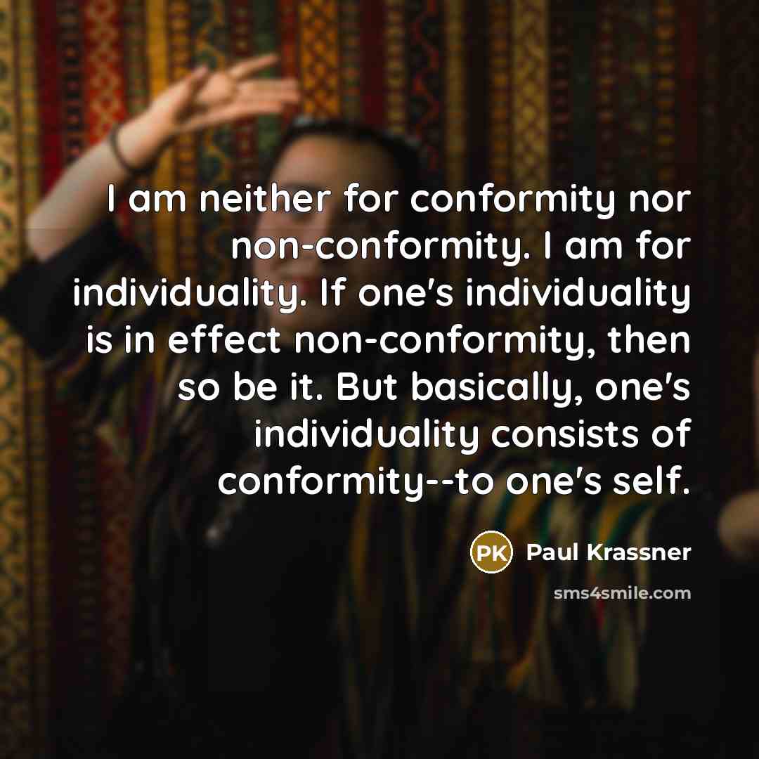 “I am neither for conformity nor non-conformity. I am for…” quote by Paul Krassner