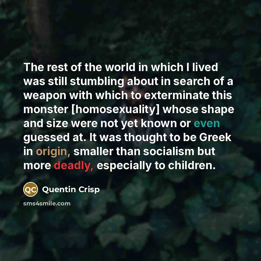 “The rest of the world in which I lived was…” quote by Quentin Crisp