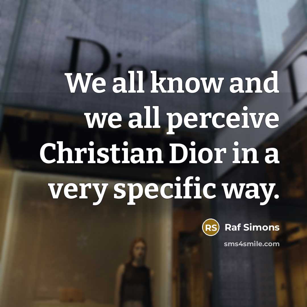 “We all know and we all perceive Christian Dior in…” quote by Raf Simons