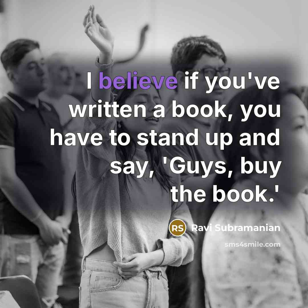 “I believe if you've written a book, you have to…” quote by Ravi Subramanian