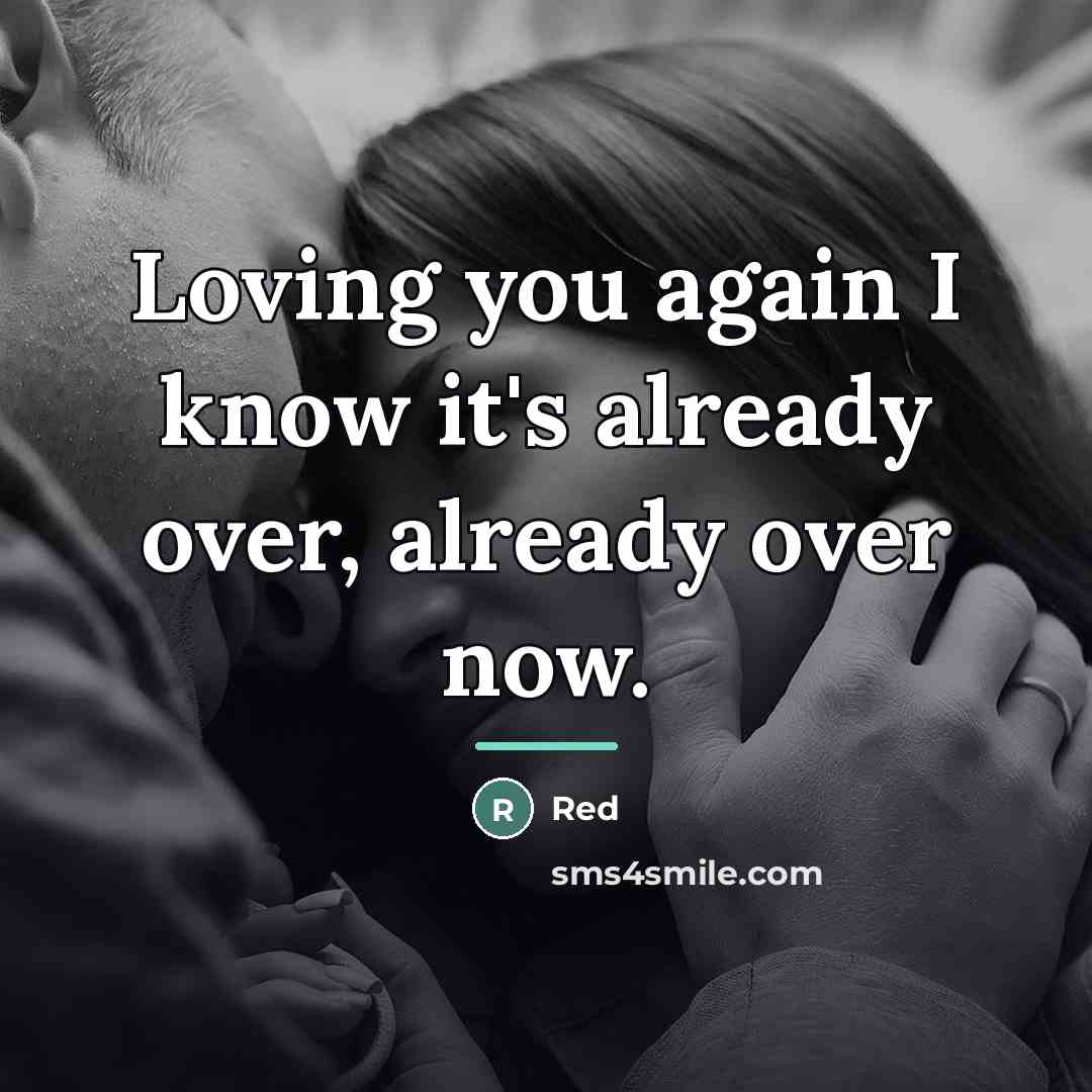 “Loving you again I know it's already over, already over…” quote by Red