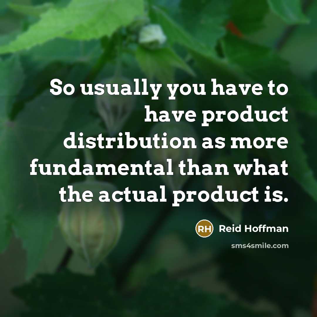 “So usually you have to have product distribution as more…” quote by Reid Hoffman