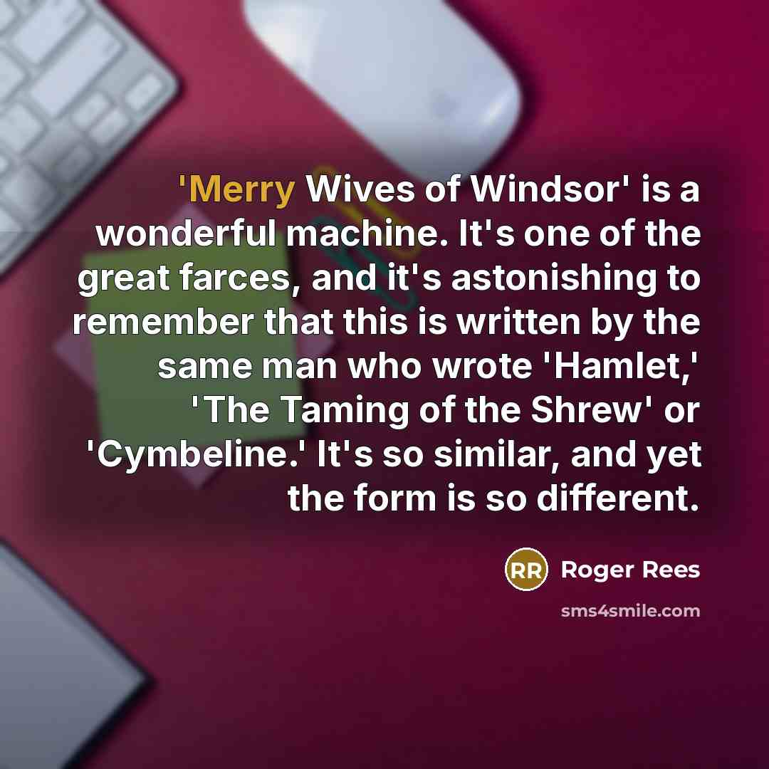 “'Merry Wives of Windsor' is a wonderful machine. It's one…” quote by Roger Rees