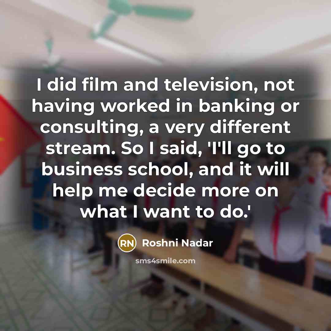 “I did film and television, not having worked in banking…” quote by Roshni Nadar