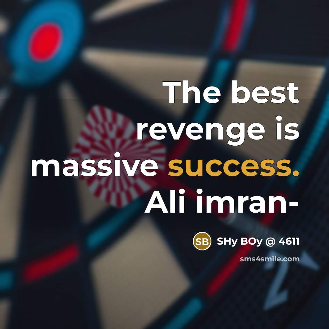 “The best revenge is massive success. Ali imran-…” quote by SHy BOy @ 4611