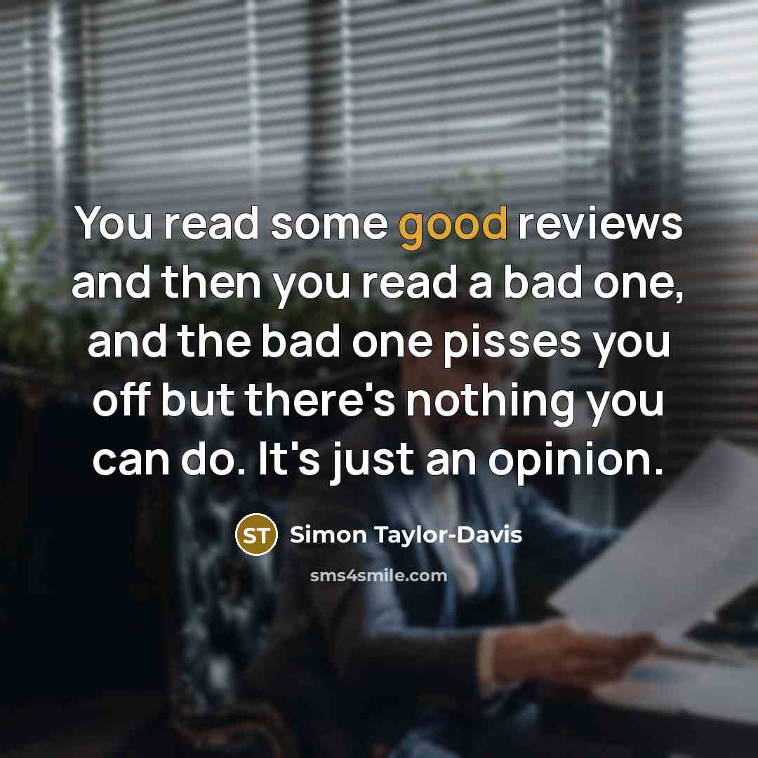“You read some good reviews and then you read a…” quote by Simon Taylor-Davis