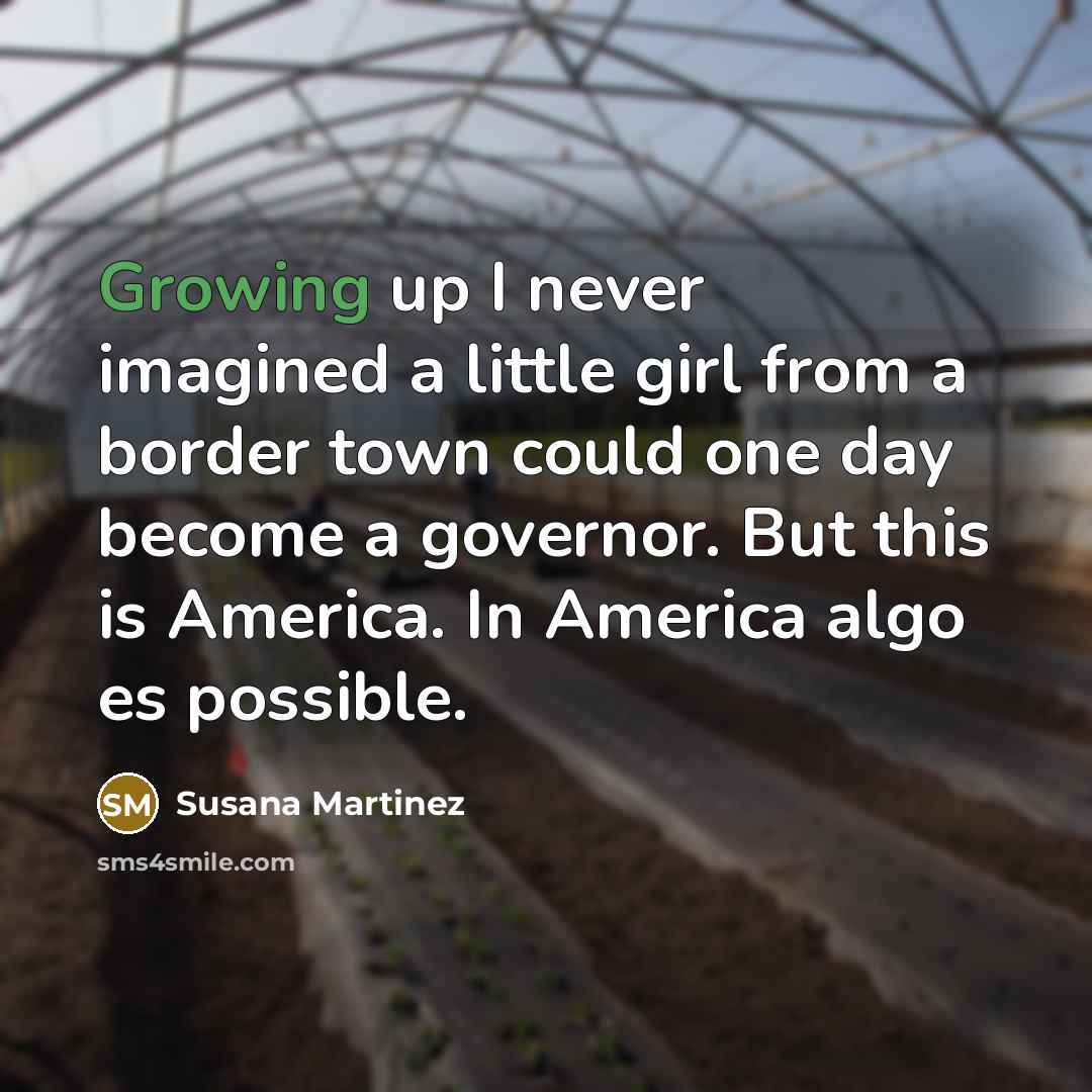 “Growing up I never imagined a little girl from a…” quote by Susana Martinez