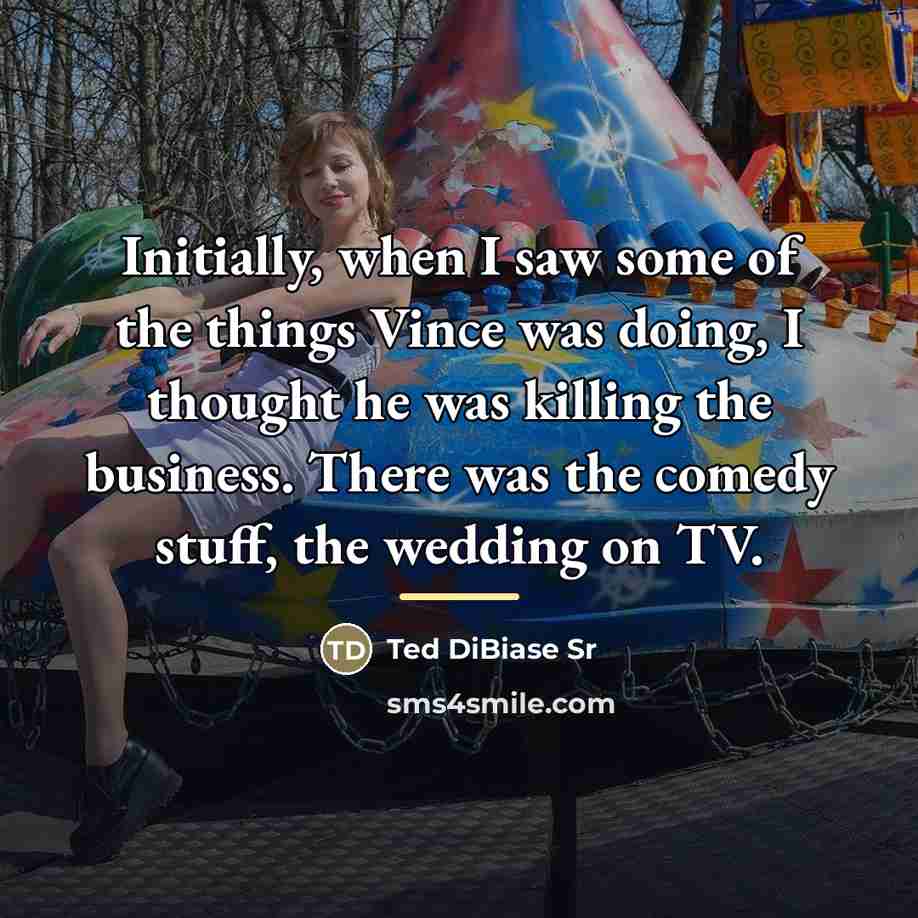 “Initially, when I saw some of the things Vince was…” quote by Ted DiBiase Sr