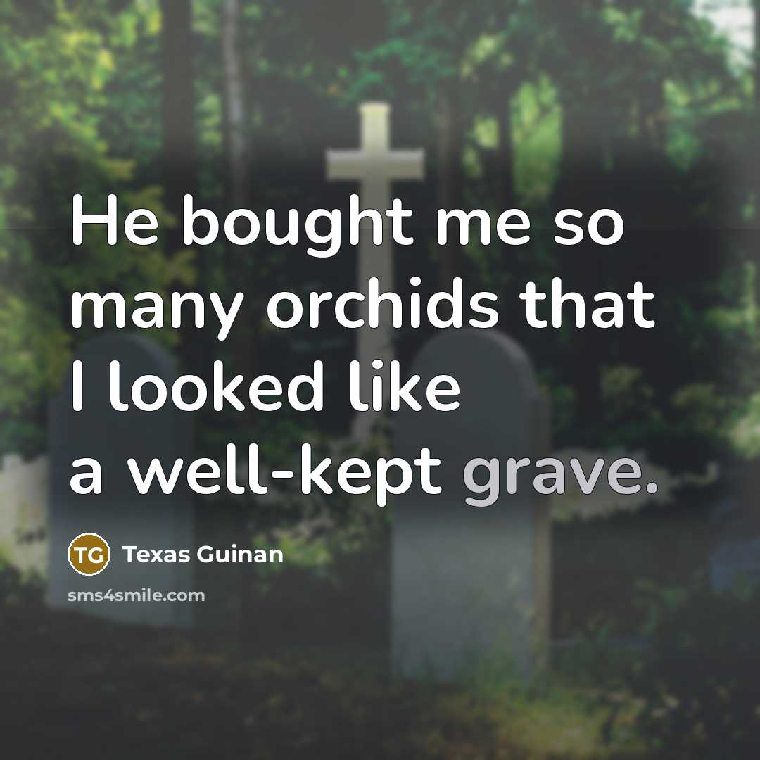 “He bought me so many orchids that I looked like…” quote by Texas Guinan