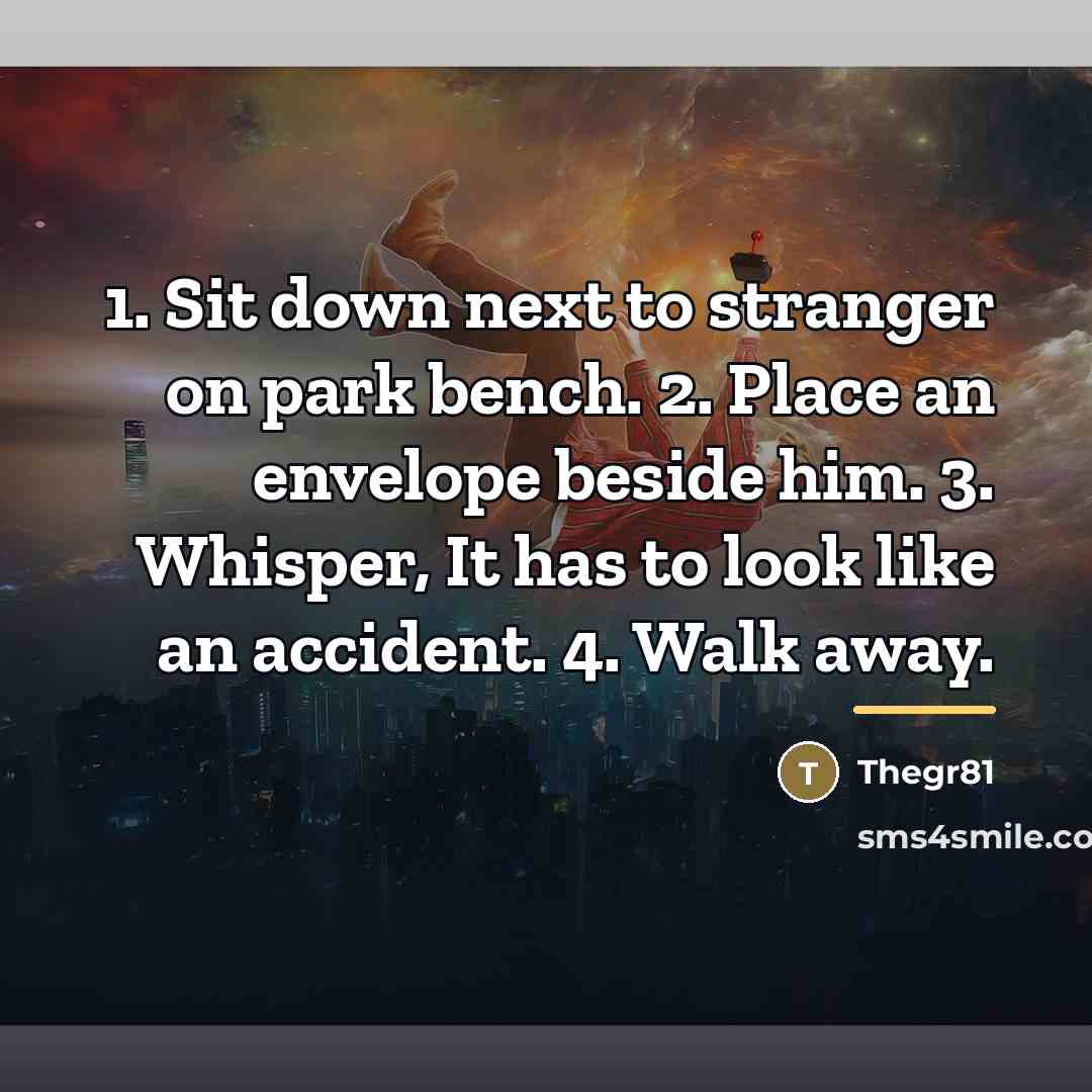 “1. Sit down next to stranger on park bench. 2.…” quote by Thegr81