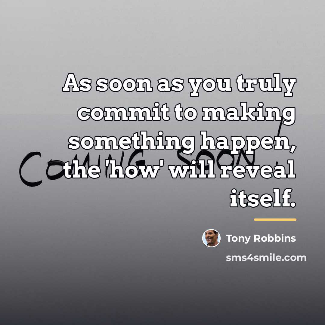 “As soon as you truly commit to making something happen,…” quote by Tony Robbins