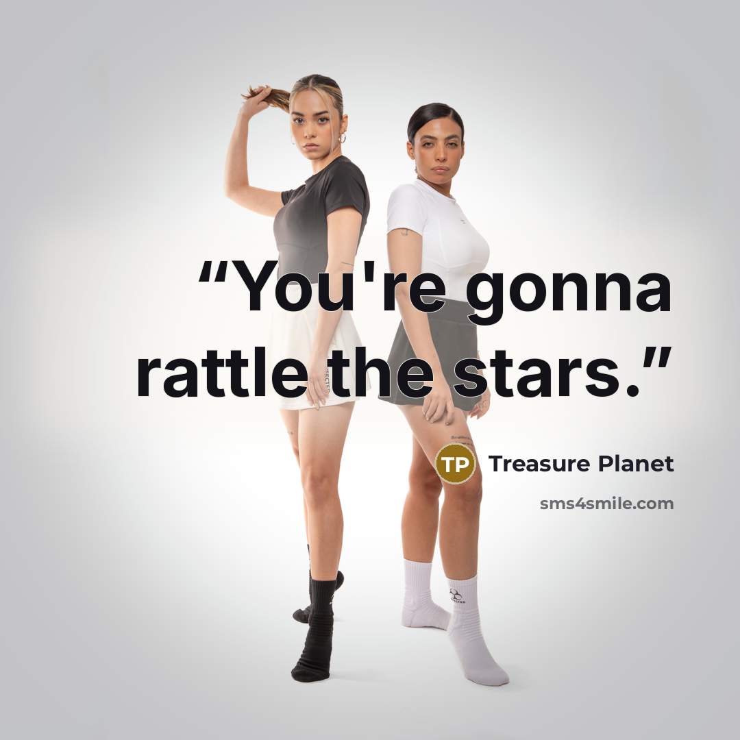 “You're gonna rattle the stars.” quote by Treasure Planet